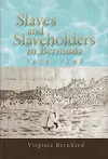 Slaves and Slaveholders In Bermuda, 1616–1782 cover