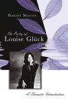 The Poetry of Louise Glück cover