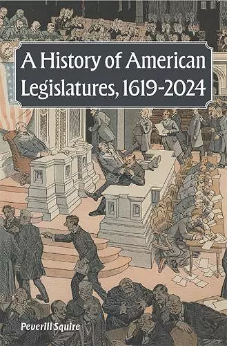 A History of American Legislatures, 1619-2024 cover