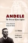 Andele, the Mexican-Kiowa Captive cover