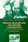 Indians, Franciscans and Spanish Colonization cover