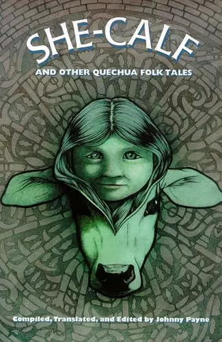 She-calf and Other Quechua Folk Tales cover