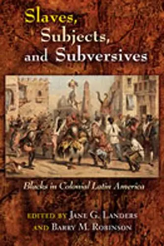 Slaves, Subjects, and Subversives cover