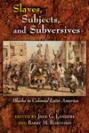 Slaves, Subjects, and Subversives cover