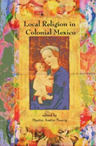 Local Religion in Colonial Mexico cover