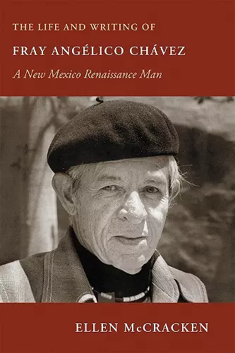 The Life and Writing of Fray Angélico Chávez cover