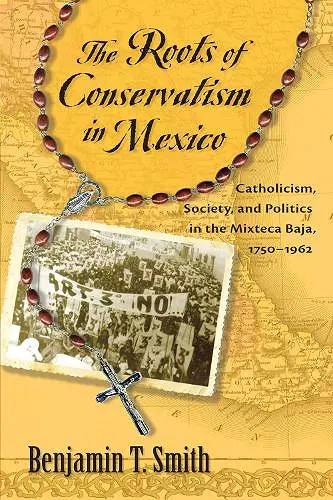 The Roots of Conservatism in Mexico cover