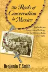 The Roots of Conservatism in Mexico cover