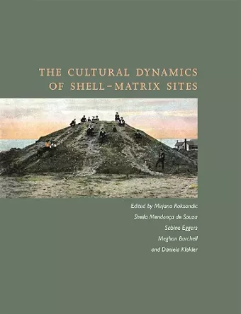 The Cultural Dynamics of Shell-Matrix Sites cover