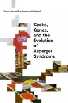 Geeks, Genes, and the Evolution of Asperger Syndrome cover