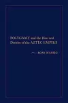 Polygamy and the Rise and Demise of the Aztec Empire cover