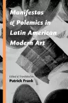 Manifestos and Polemics in Latin American Modern Art cover