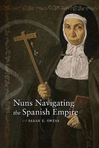 Nuns Navigating the Spanish Empire cover