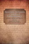 Imagining Histories of Colonial Latin America cover