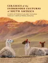 Ceramics of the Indigenous Cultures of South America cover