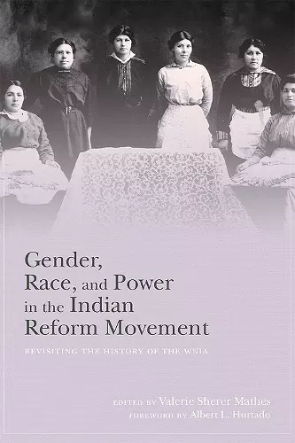 Gender, Race, and Power in the Indian Reform Movement cover