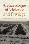 Archaeologies of Violence and Privilege cover