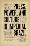 Press, Power, and Culture in Imperial Brazil cover