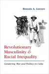 Revolutionary Masculinity and Racial Inequality cover