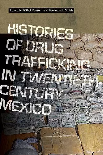 Histories of Drug Trafficking in Twentieth-Century Mexico cover