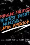 Popular Politics and Protest Event Analysis in Latin America cover