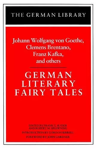 German Literary Fairy Tales: Johann Wolfgang von Goethe, Clemens Brentano, Franz Kafka, and others cover