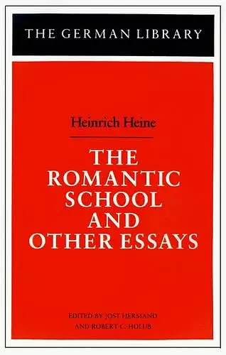 The Romantic School and Other Essays: Heinrich Heine cover