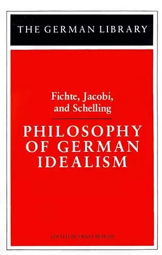 Philosophy of German Idealism: Fichte, Jacobi, and Schelling cover