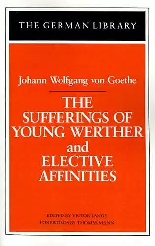 The Sufferings of Young Werther and Elective Affinities: Johann Wolfgang von Goethe cover