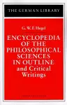 Encyclopedia of the Philosophical Sciences in Outline and Critical Writings: G.W.F. Hegel cover