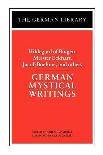 German Mystical Writings: Hildegard of Bingen, Meister Eckhart, Jacob Boehme, and others cover