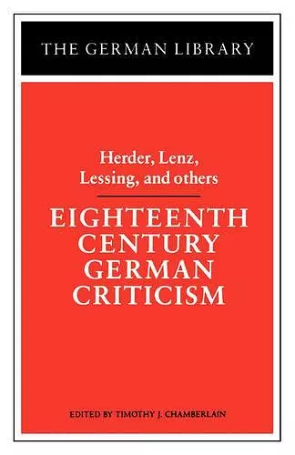 Eighteenth Century German Criticism: Herder, Lenz, Lessing, and others cover