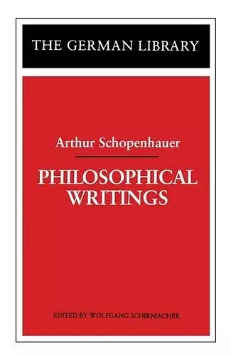 Philosophical Writings: Arthur Schopenhauer cover