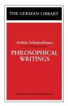 Philosophical Writings: Arthur Schopenhauer cover