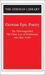 German Epic Poetry: The Nibelungenlied, The Older Lay of Hildebrand, and other works cover