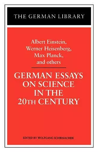 German Essays on Science in the 20th Century: Albert Einstein, Werner Heisenberg, Max Planck, and ot cover