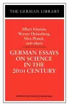 German Essays on Science in the 20th Century: Albert Einstein, Werner Heisenberg, Max Planck, and ot cover