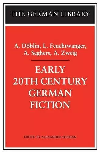 Early 20th-Century German Fiction: A. Döblin, L. Feuchtwanger, A. Seghers, A. Zweig cover