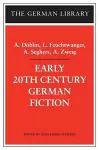Early 20th-Century German Fiction: A. Döblin, L. Feuchtwanger, A. Seghers, A. Zweig cover