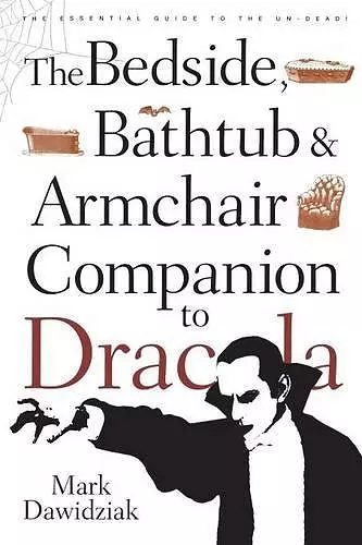 The Bedside, Bathtub & Armchair Companion to Dracula cover