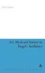 Art, Myth and Society in Hegel's Aesthetics cover