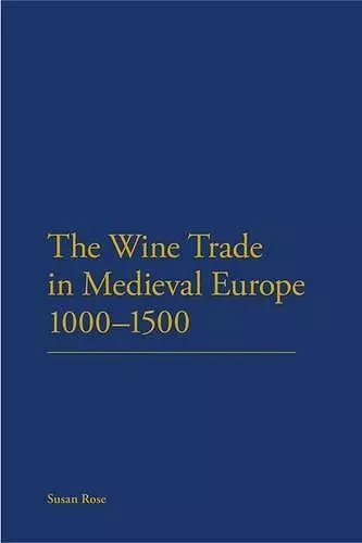 The Wine Trade in Medieval Europe 1000-1500 cover