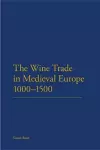 The Wine Trade in Medieval Europe 1000-1500 cover