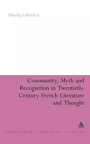 Community, Myth and Recognition in Twentieth-Century French Literature and Thought cover
