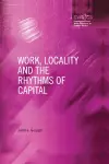 Work, Locality and the Rhythms of Capital cover