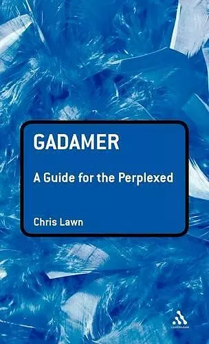 Gadamer: A Guide for the Perplexed cover