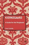 Kierkegaard: A Guide for the Perplexed cover