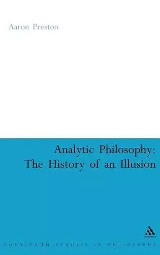 Analytic Philosophy: The History of an Illusion cover