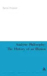 Analytic Philosophy: The History of an Illusion cover