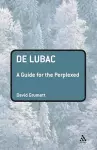 De Lubac: A Guide for the Perplexed cover